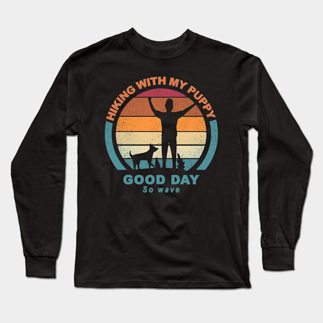 Hiking With My Puppy Good Day So Wave Long Sleeve T-Shirt by SOF1AF